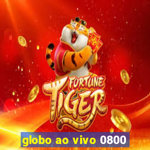 globo ao vivo 0800